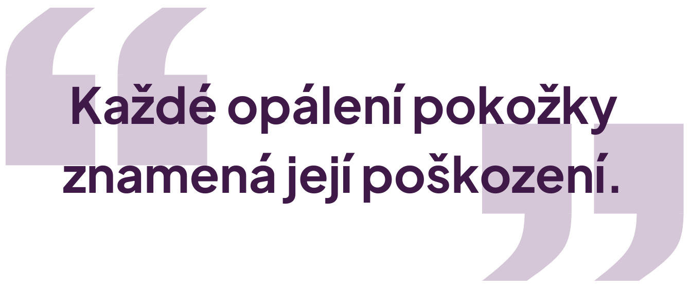 Každé opálení pokožky znamená její poškození